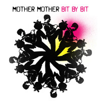 Mother Mother - Bit By Bit