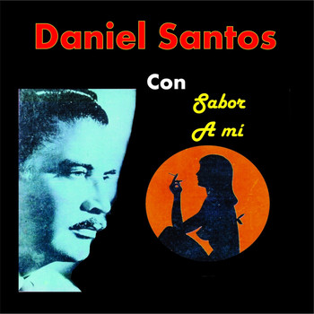 Daniel Santos - Daniel Santos Con Sabor a Mi