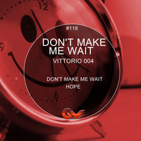 Vittorio 004 - Don't Make Me Wait