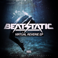 Beatstatic - Virtual Reverie EP