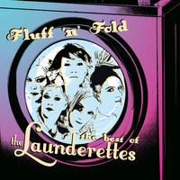 The Launderettes - Fluff 'N' Fold: The Best of the Launderettes