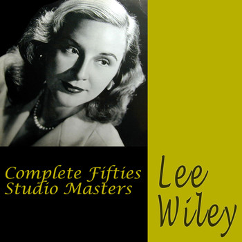 Lee Wiley - Complete Fifties Studio Masters (Bonus Track Version)