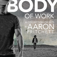 Aaron Pritchett - Body of Work: A Collection of Hits