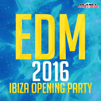 Various Artists - EDM 2016 Ibiza Opening Party