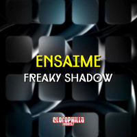 Ensaime - Freaky Shadow