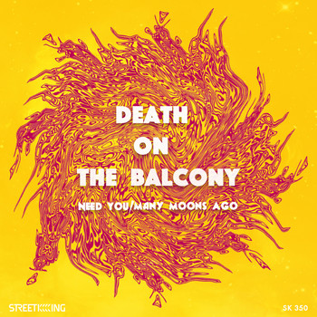 Death on the Balcony - Need You / Many Moons Ago