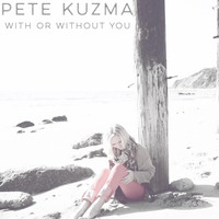 Pete Kuzma - With or Without You