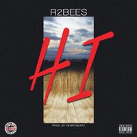 R2Bees - Hi (Explicit)