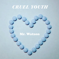 Cruel Youth - Mr. Watson