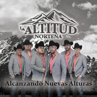 La Altitud Norteña - Alcanzando Nuevas Alturas