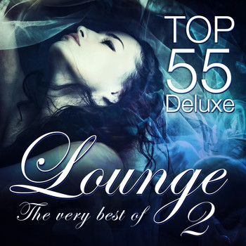 Various Artists - Lounge Top 55 Deluxe, the Very Best of, Vol. 2 (Deluxe, the Original)