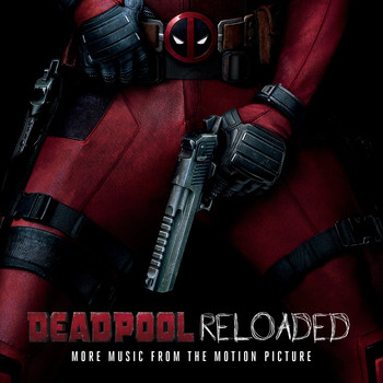 Various Artists - Deadpool Reloaded (More Music From The Motion Picture) (Explicit)