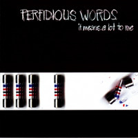 Perfidious Words - It Means a Lot to Me