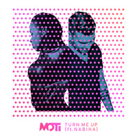 MOTI - Turn Me Up