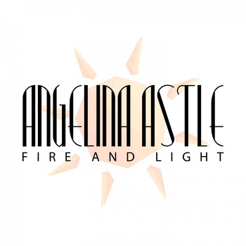 Angelina Astle - Fire and Light