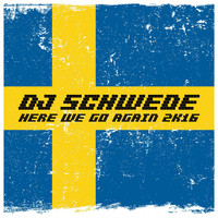 DJ Schwede - Here We Go Again 2k16