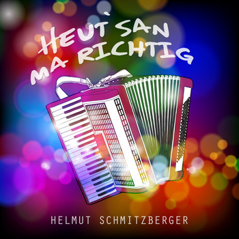 Helmut Schmitzberger - Heut' san ma richtig