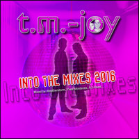 T.m.-joy - Into the Mixes 2016