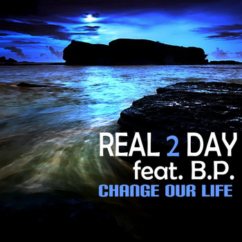 Real 2 Day feat. B.p. - Change Our Life