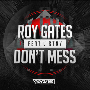 Roy Gates - Don't Mess (feat. BTNY)