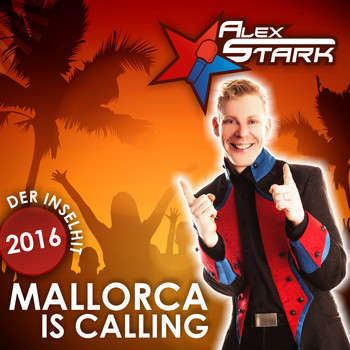 Alex Stark - Mallorca is Calling (Der Inselhit 2016)