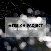 Messiah Project - Messiah Project Grand Collection