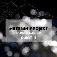Messiah Project - Messiah Project Grand Collection, Vol. 3
