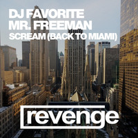 DJ Favorite & Mr. Freeman - Scream (Back to Miami) [Official Remixes]