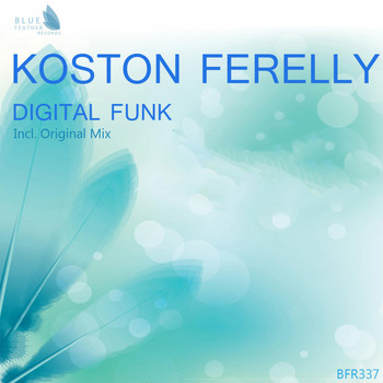 Koston Ferelly - Digital Funk