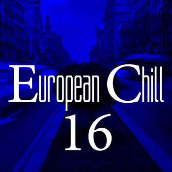 Various Artists - European Chill, Vol. 16