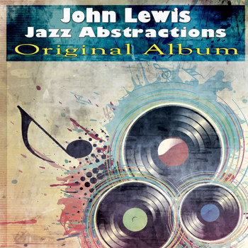John Lewis - Jazz Abstractions (Original Album)