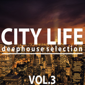 Various Artists - City Life Deephouse Selection, Vol. 3