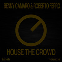 Benny Camaro & Roberto Ferro - House The Crowd