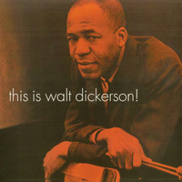 Walt Dickerson - This Is Walt Dickerson (Remastered)