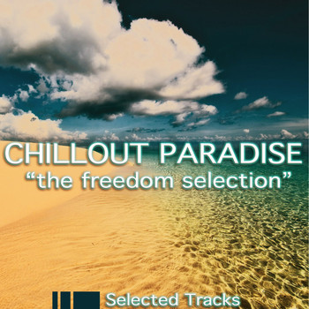 Various Artists - Chillout Paradise (The Freedom Selection)