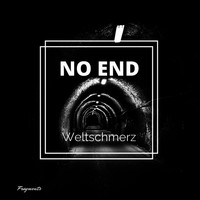 Weltschmerz - No End