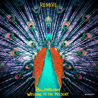 Blond:ish - Welcome to the Present Remixe