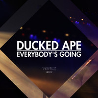 Ducked Ape - Everybody's Going