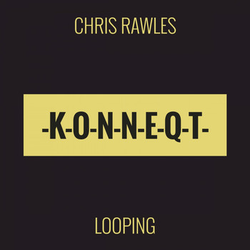 Chris Rawles - Looping