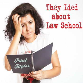 Paul Taylor - They Lied About Law School