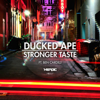 Ducked Ape featuring Ben Cardilli - Stronger Taste