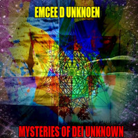 Emcee D Unknoen (D Unknown) - Mysteries of Dei Unknown
