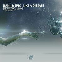 Ranji, Epic - Like A Disease (Static Movement Remix)