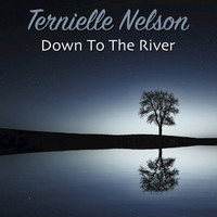 Ternielle Nelson - Down to the River
