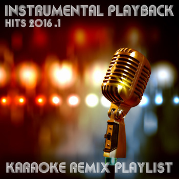 Various Artists - Instrumental Playback Hits - Karaoke Remix Playlist 2016.1