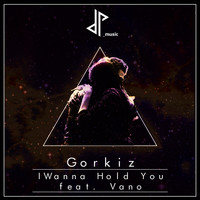 Gorkiz feat. Hola Vano - I Wanna Hold U