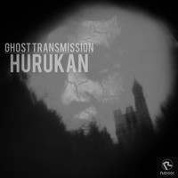 Hurukan - Ghost Transmission