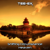 Tee-Ex - Shifting Circumstances / Heaven