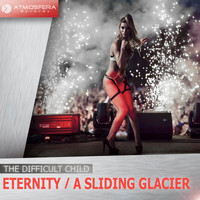 The Difficult Child - Eternity / A Sliding Glacier