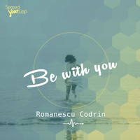 Romanescu Codrin - Be With You